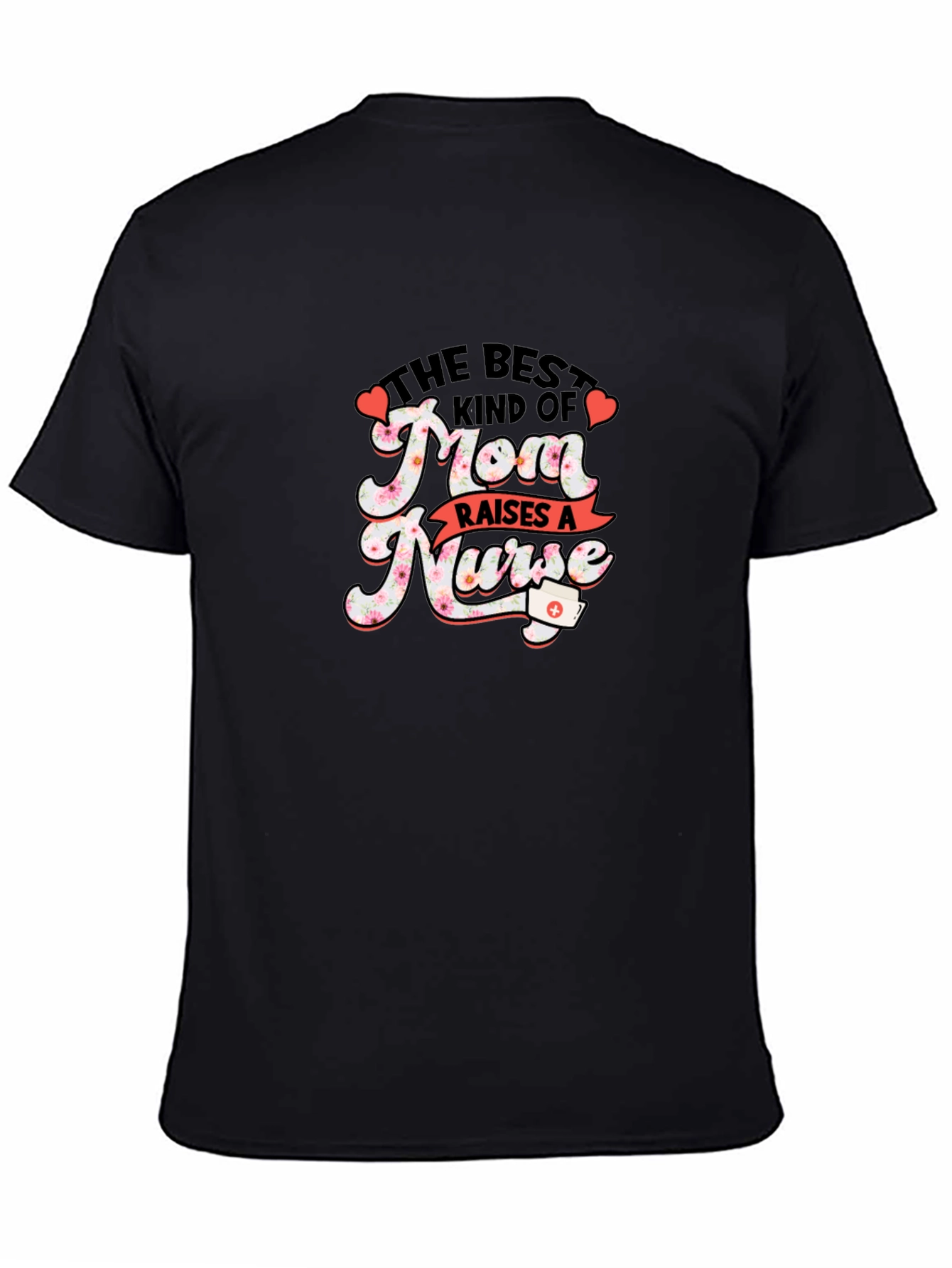 Best Mom Raises A Nurse Graphic T-Shirt