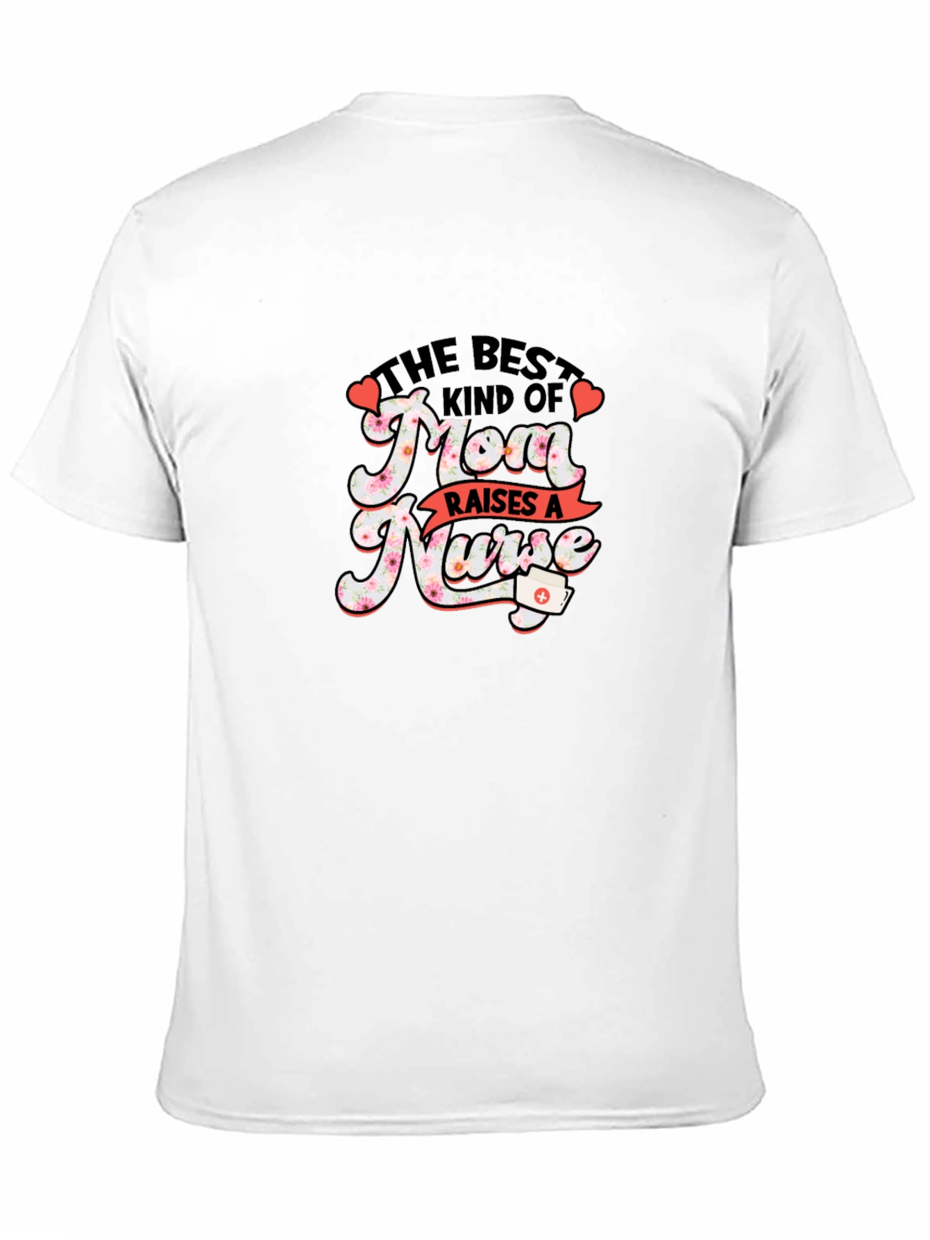Best Mom Raises A Nurse Graphic T-Shirt