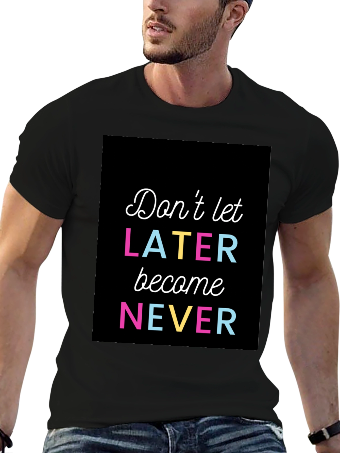 Dont Let Later Become Never Graphic Tee