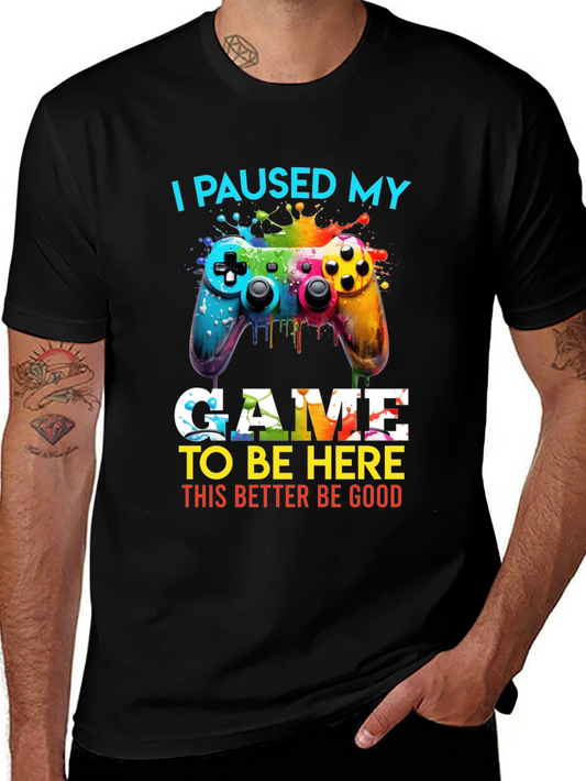 I Paused My Game T-Shirt - Gamer Humor Tee