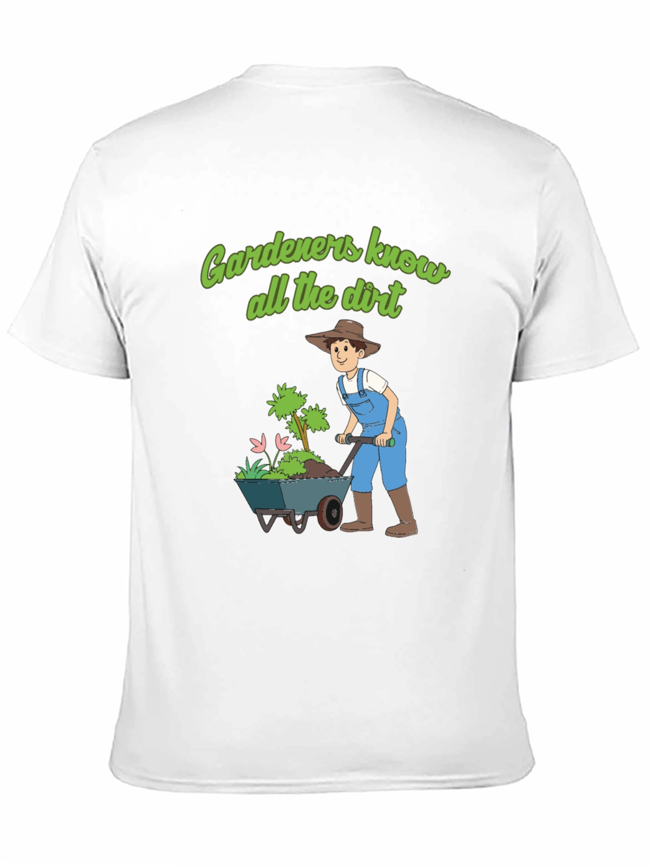 Gardeners Know All The Dirt T-Shirt
