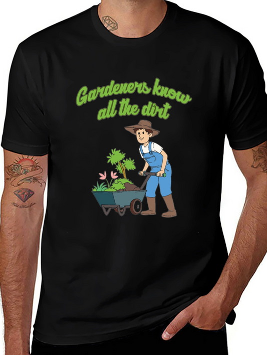 Gardeners Know All The Dirt T-Shirt