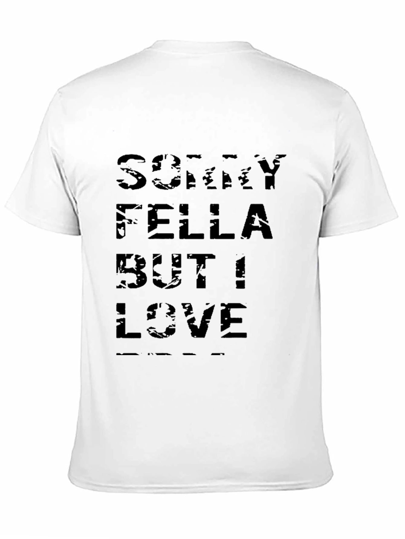 Sorry Fella But I Love T-Shirt