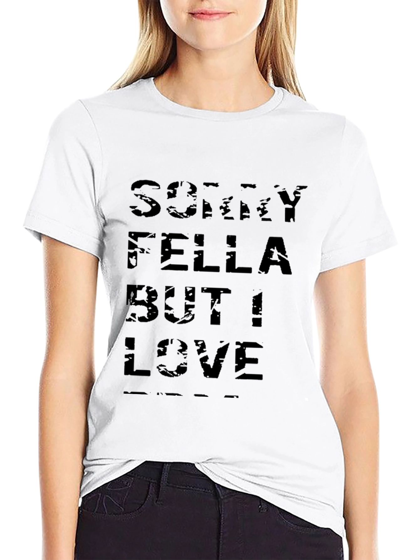 Sorry Fella But I Love T-Shirt