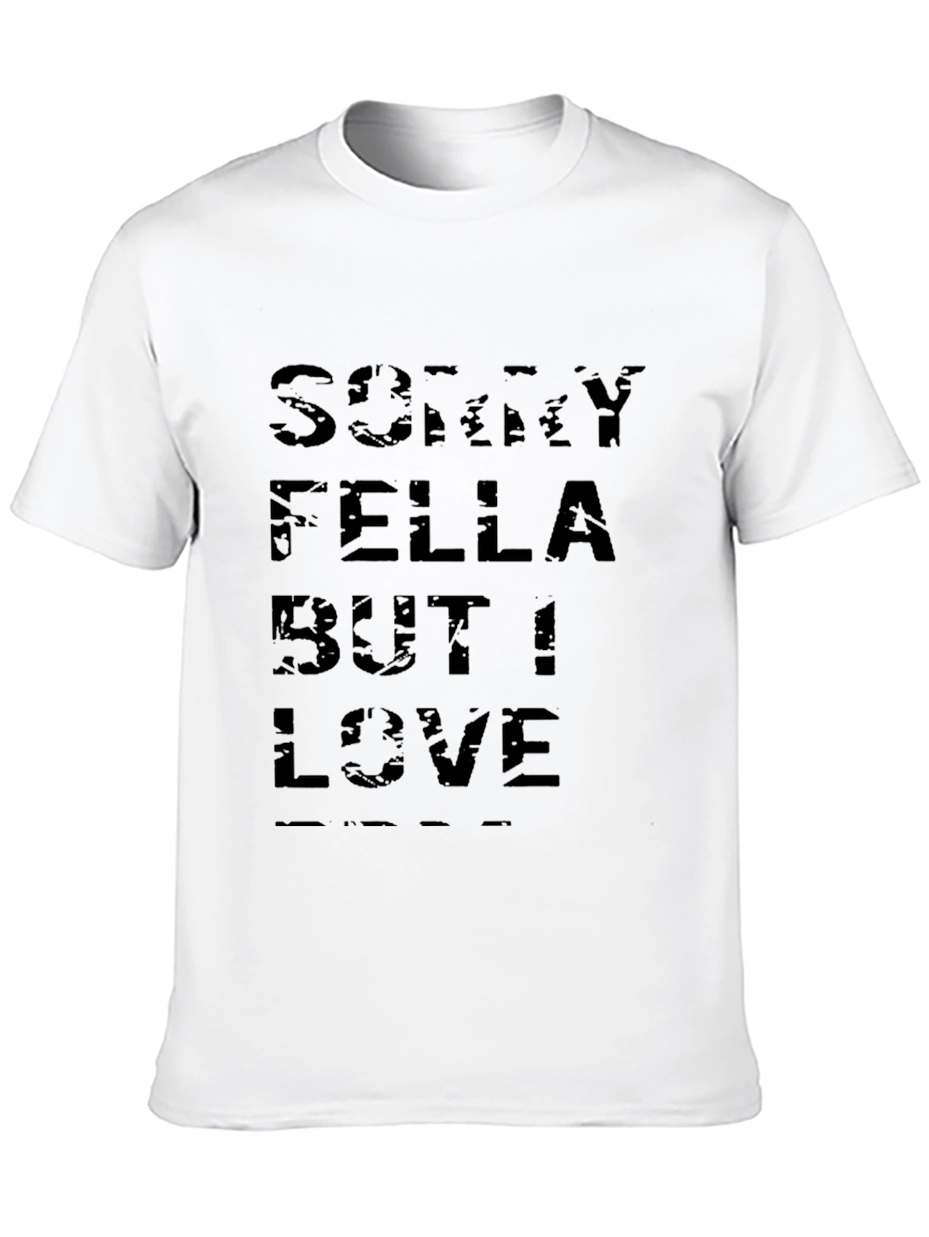 Sorry Fella But I Love T-Shirt