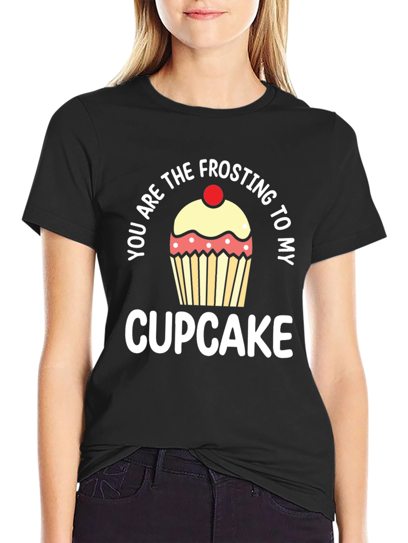 You Are The Frosting To My Cupcake T-Shirt