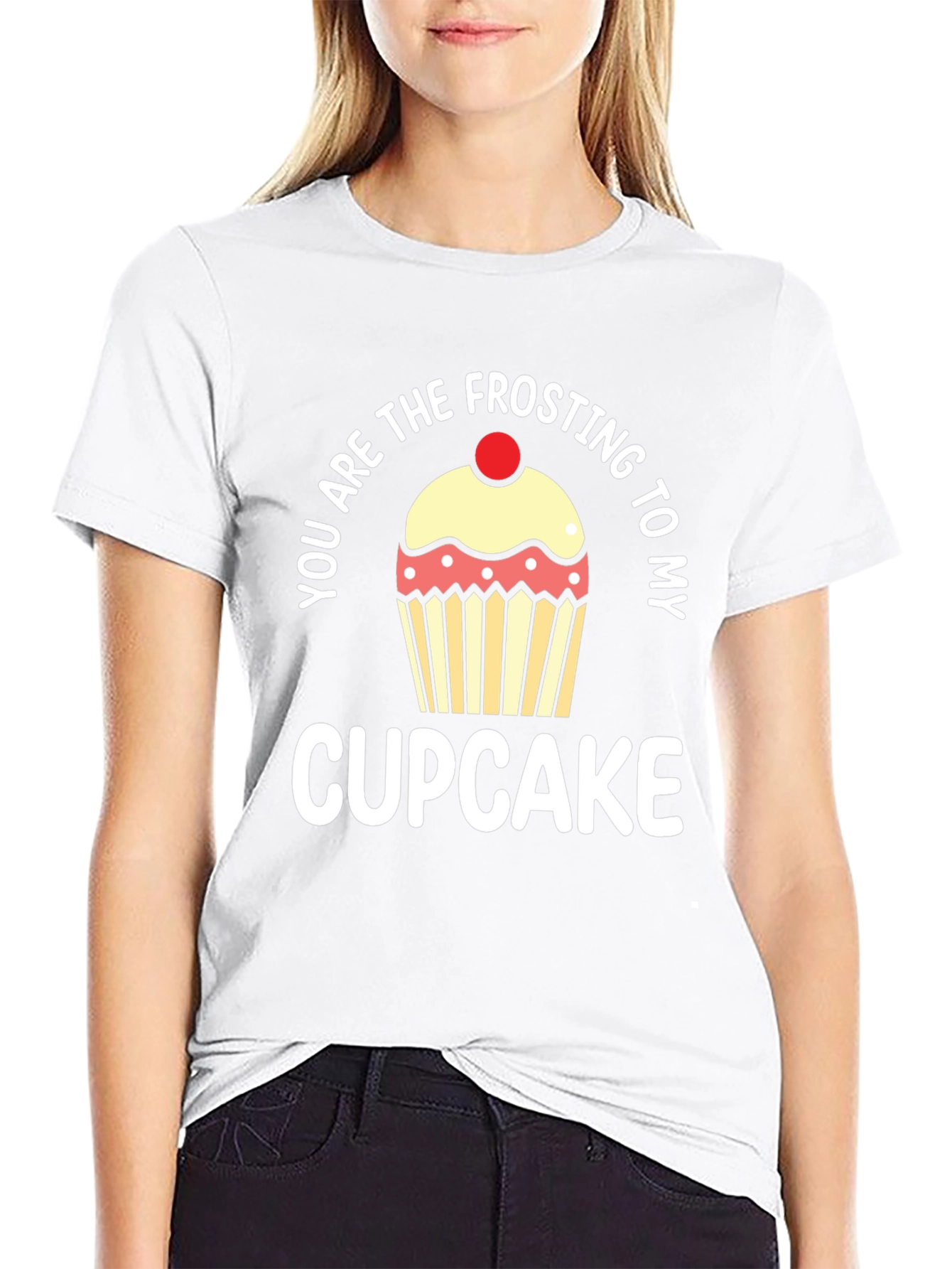 You Are The Frosting To My Cupcake T-Shirt
