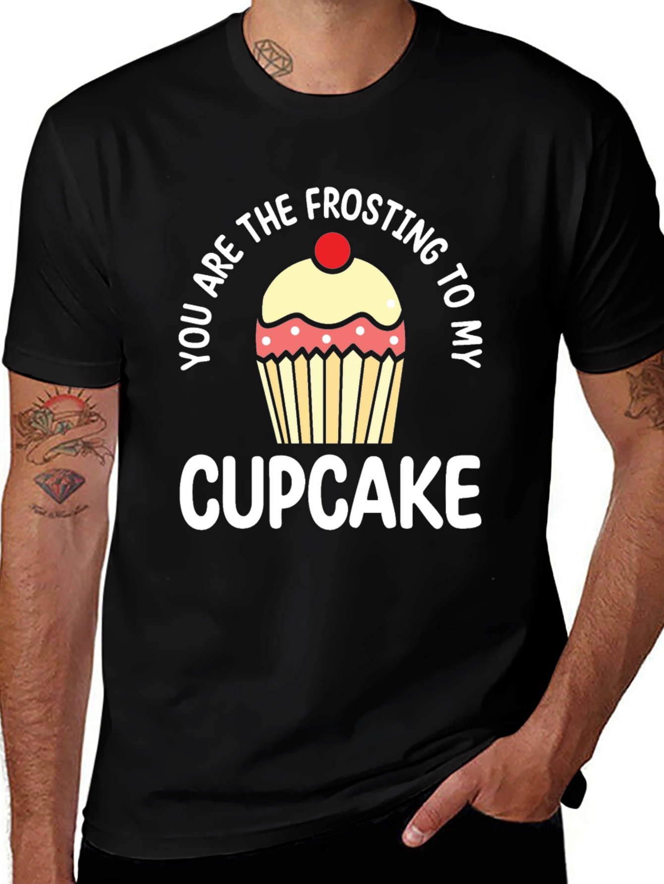 You Are The Frosting To My Cupcake T-Shirt