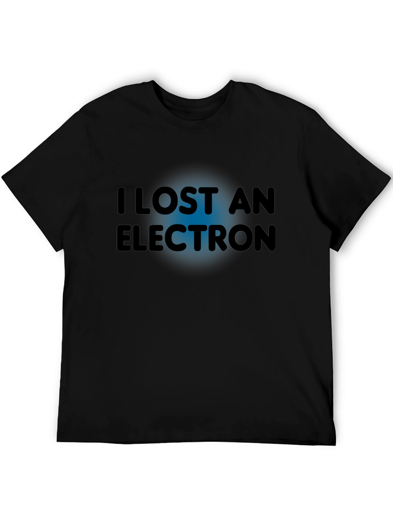 I Lost An Electron T-Shirt - Funny Physics Tee