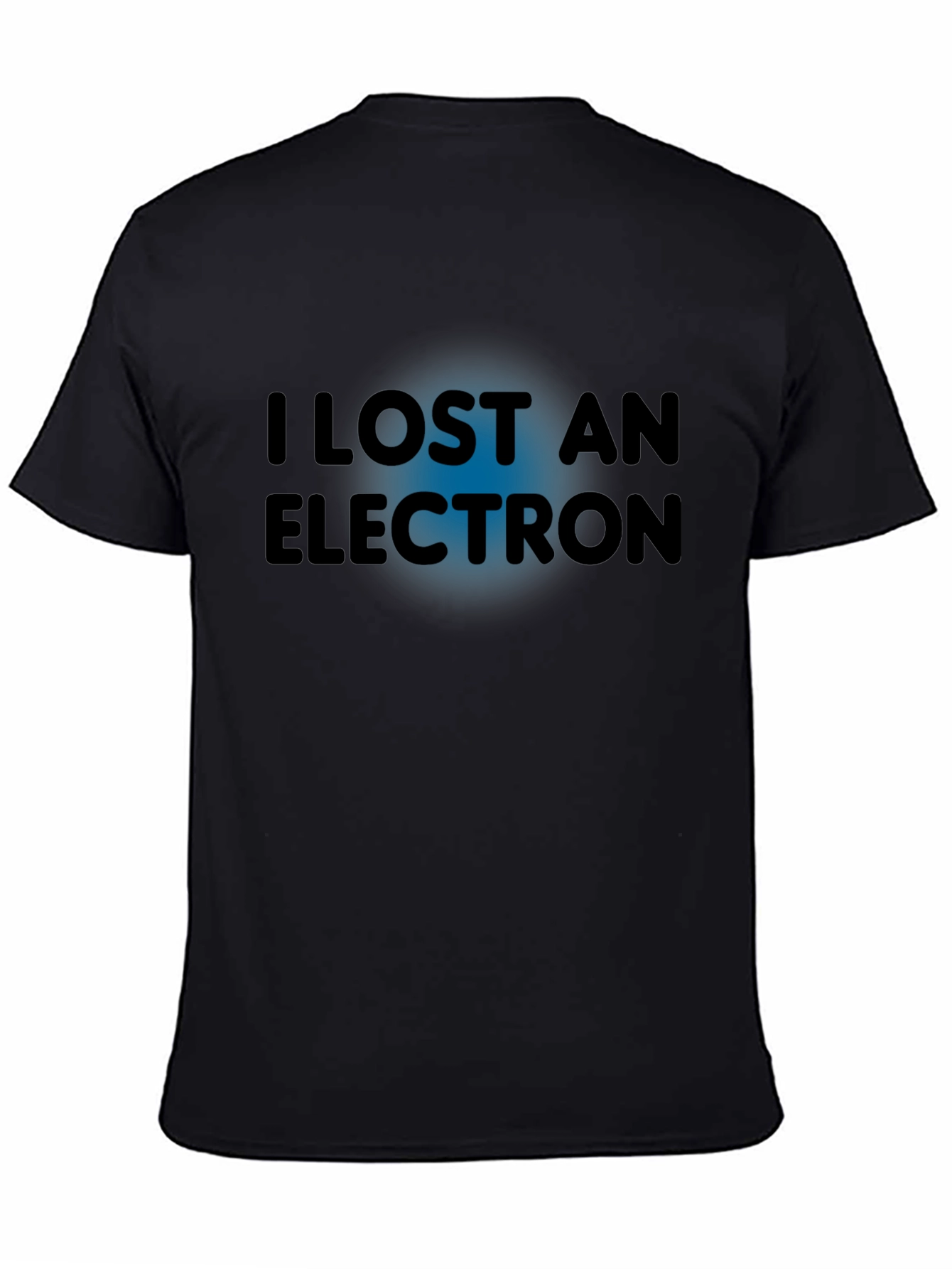 I Lost An Electron T-Shirt - Funny Physics Tee