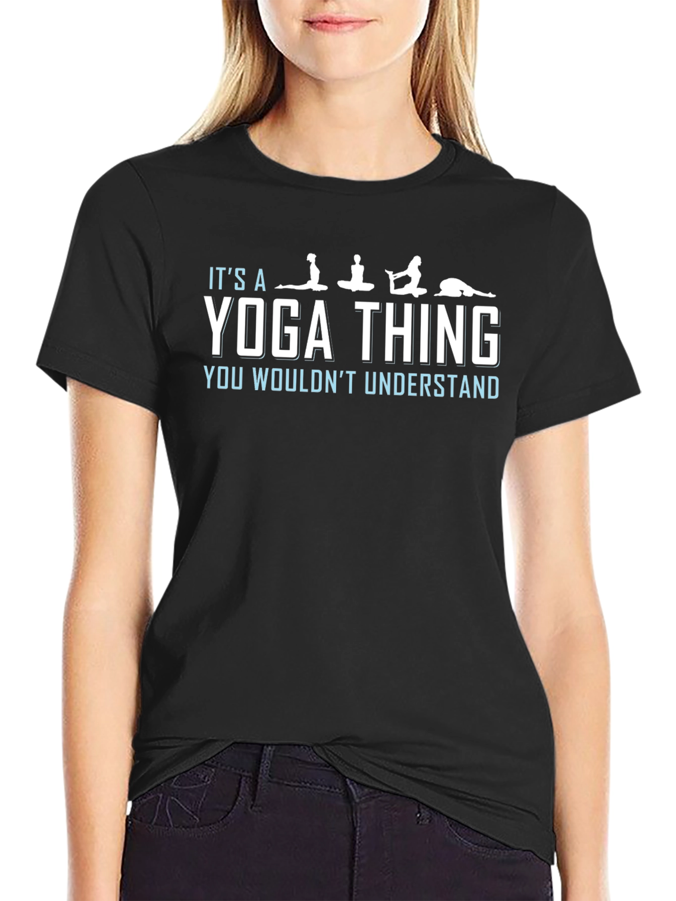 Yoga Thing T-Shirt: You Wouldnt Understand Tee