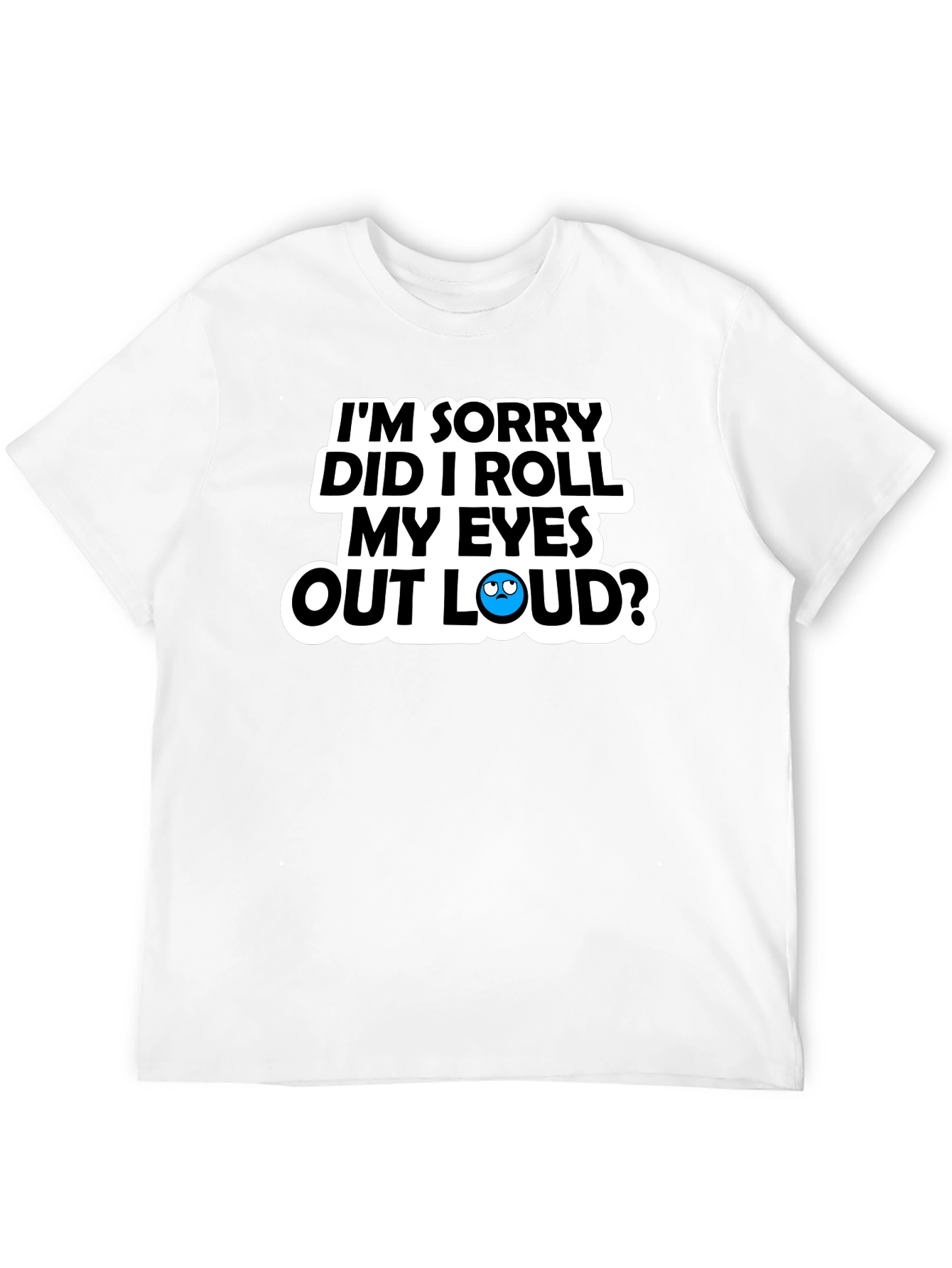 Sarcastic Roll My Eyes Graphic Tee