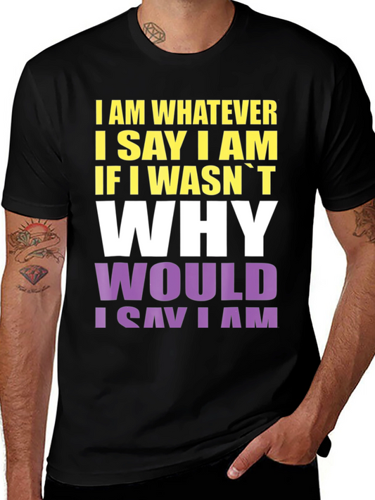 I Am Whatever I Say I Am Graphic Tee