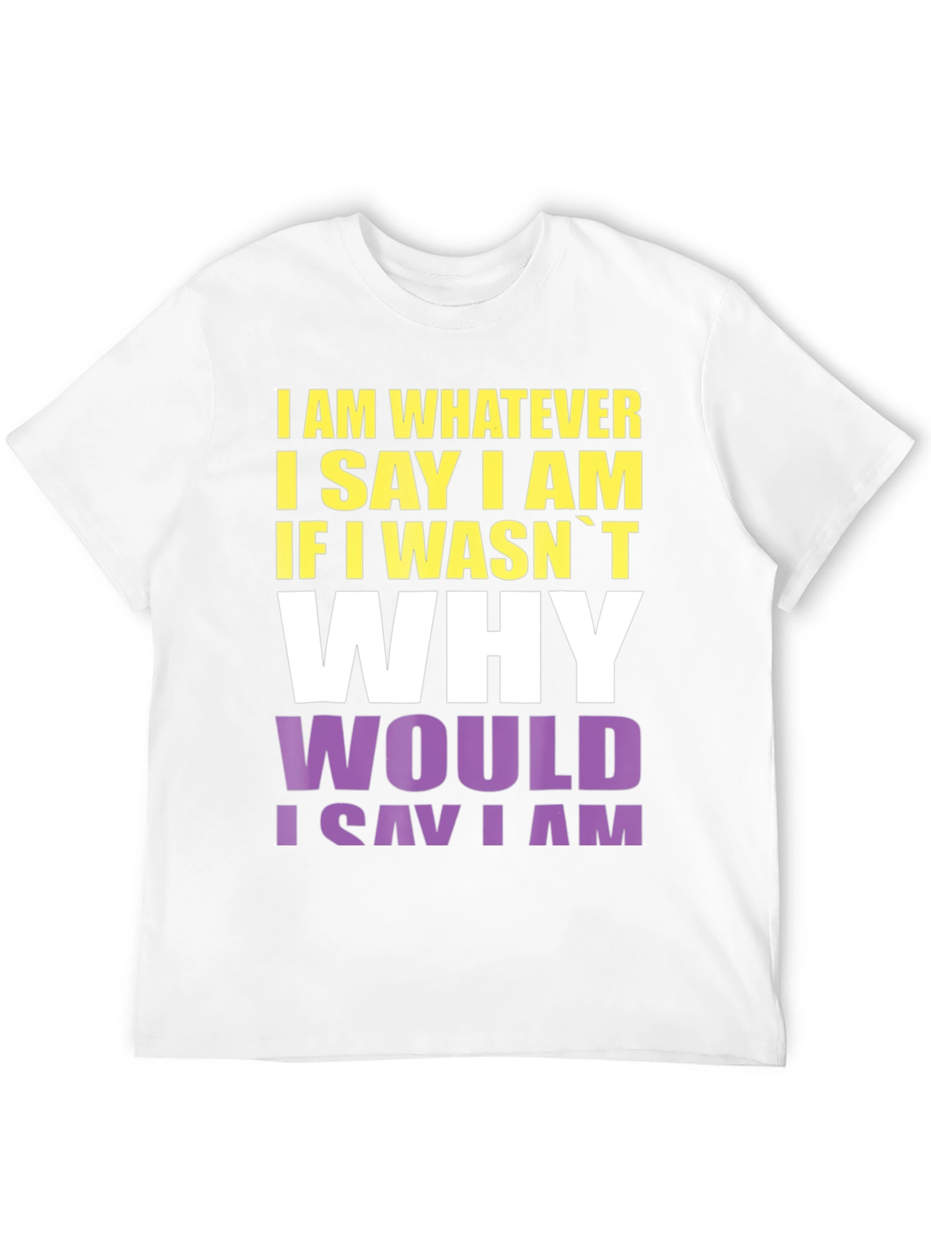 I Am Whatever I Say I Am Graphic Tee
