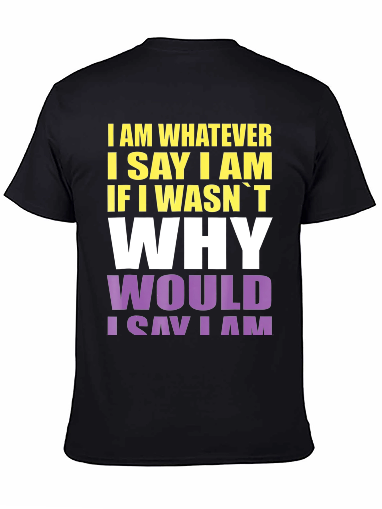 I Am Whatever I Say I Am Graphic Tee