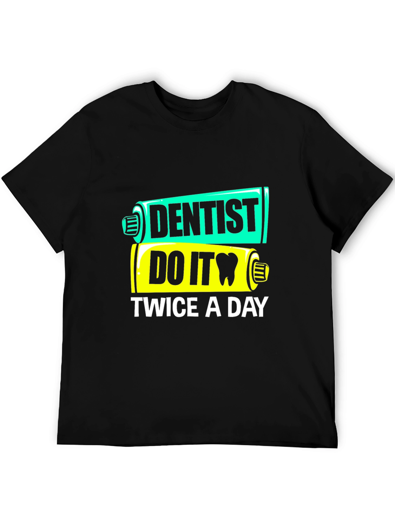 Dentist Do It Twice a Day Funny T-Shirt
