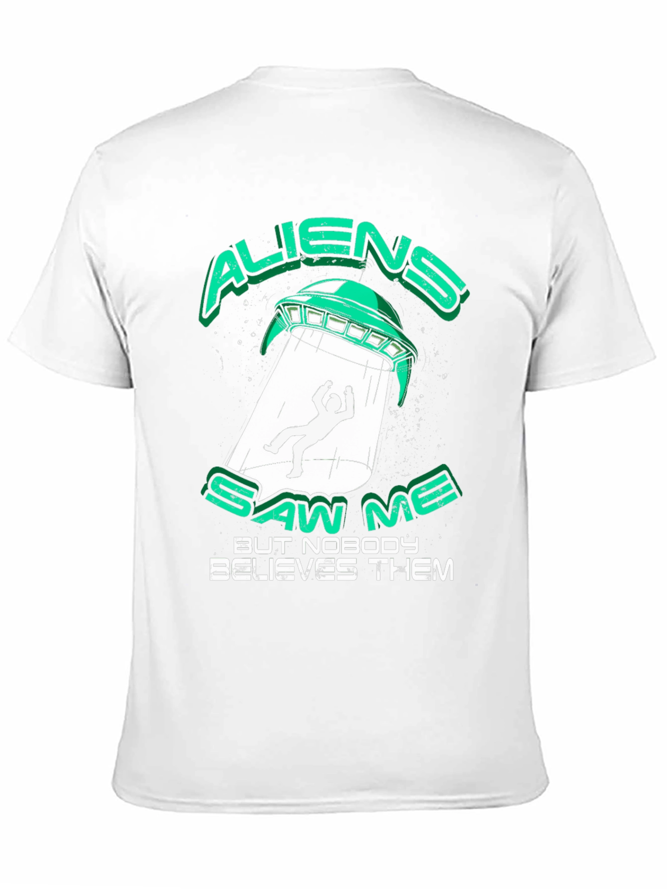 Aliens Saw Me T-Shirt - UFO Abduction Graphic Tee