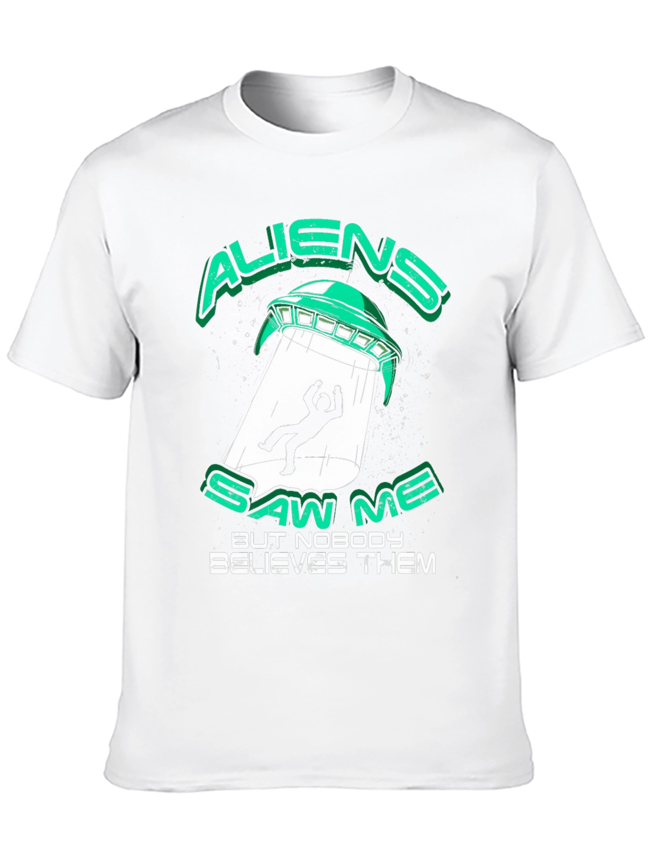 Aliens Saw Me T-Shirt - UFO Abduction Graphic Tee