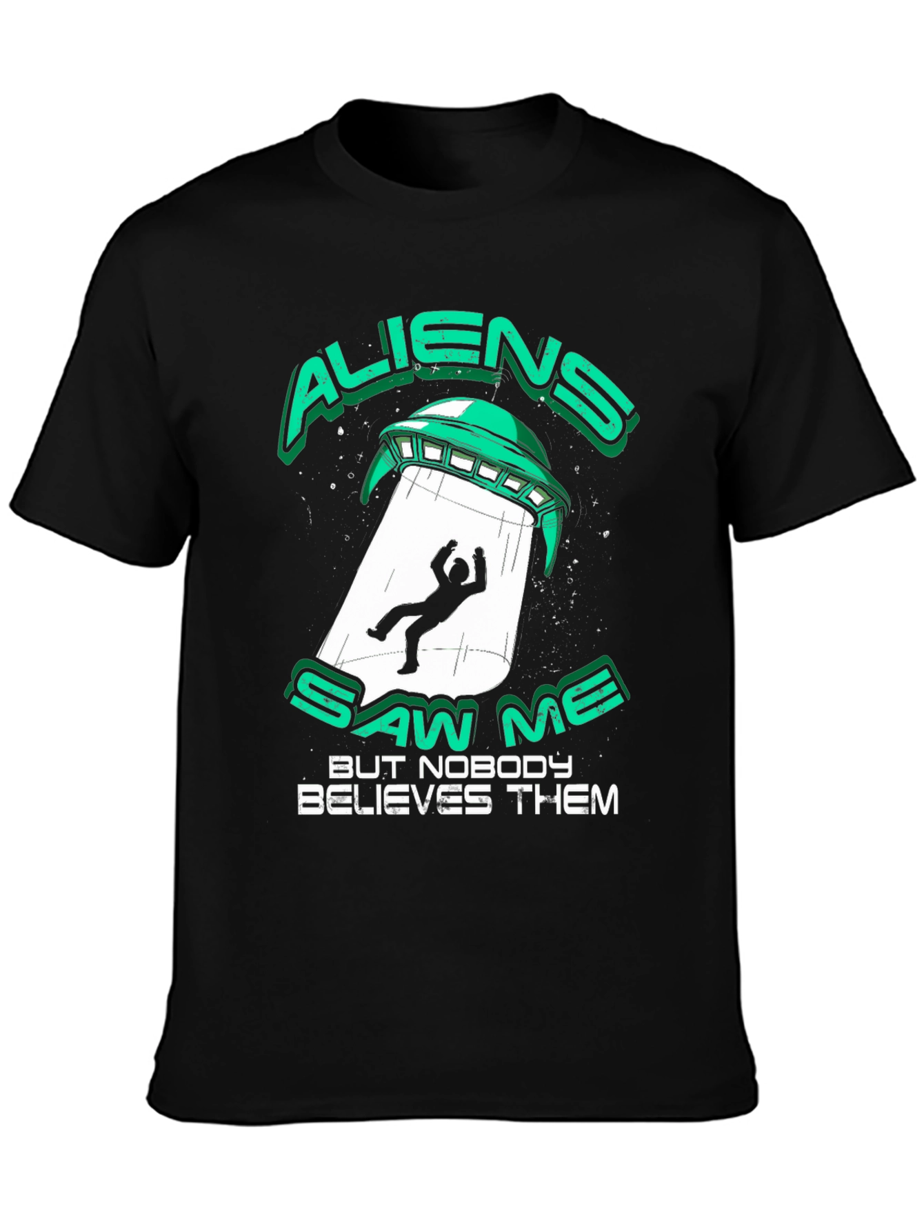 Aliens Saw Me T-Shirt - UFO Abduction Graphic Tee