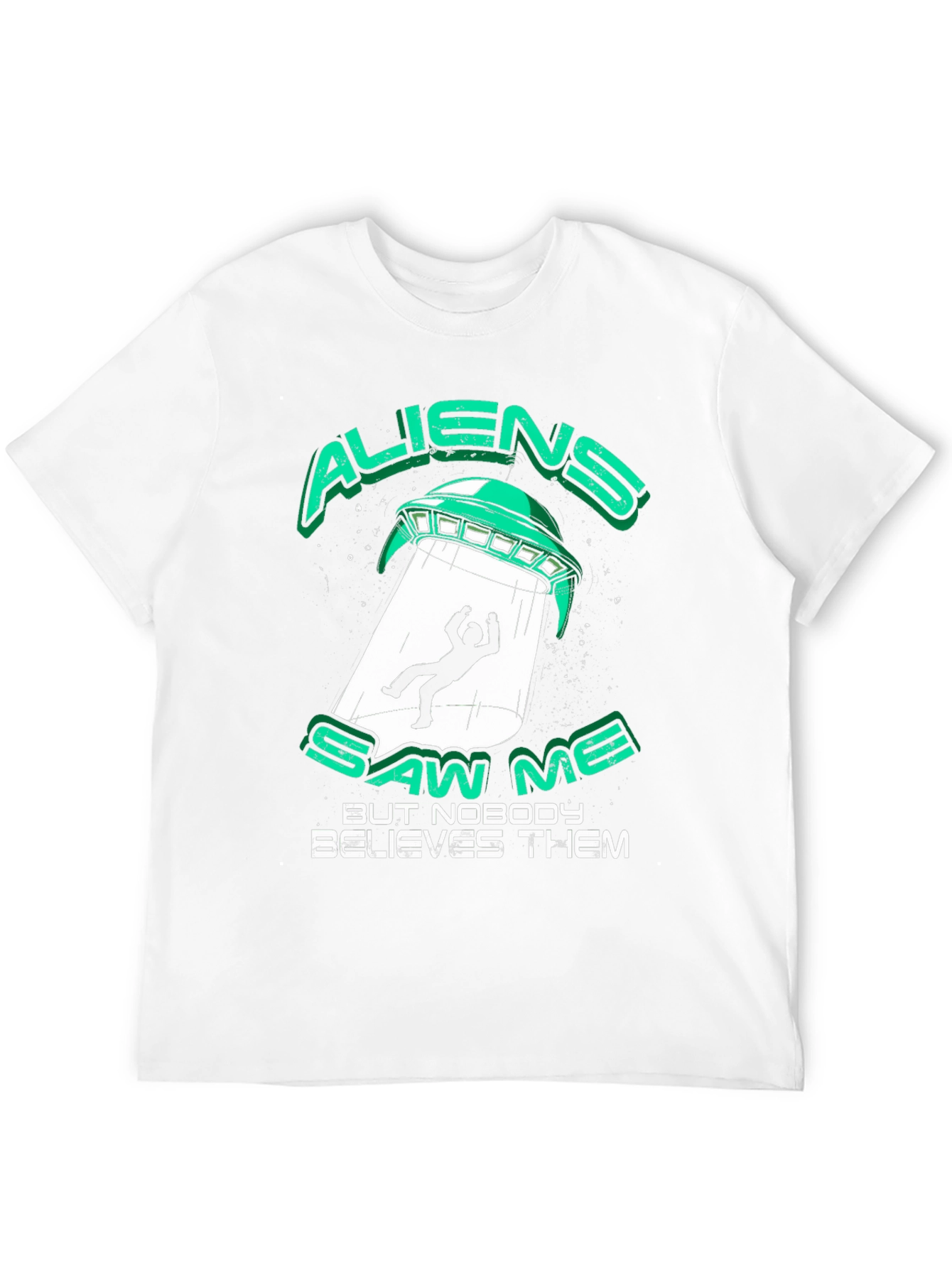 Aliens Saw Me T-Shirt - UFO Abduction Graphic Tee