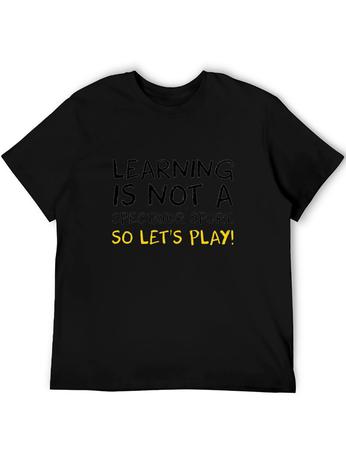 Learning is Not A Spectator Sport T-Shirt