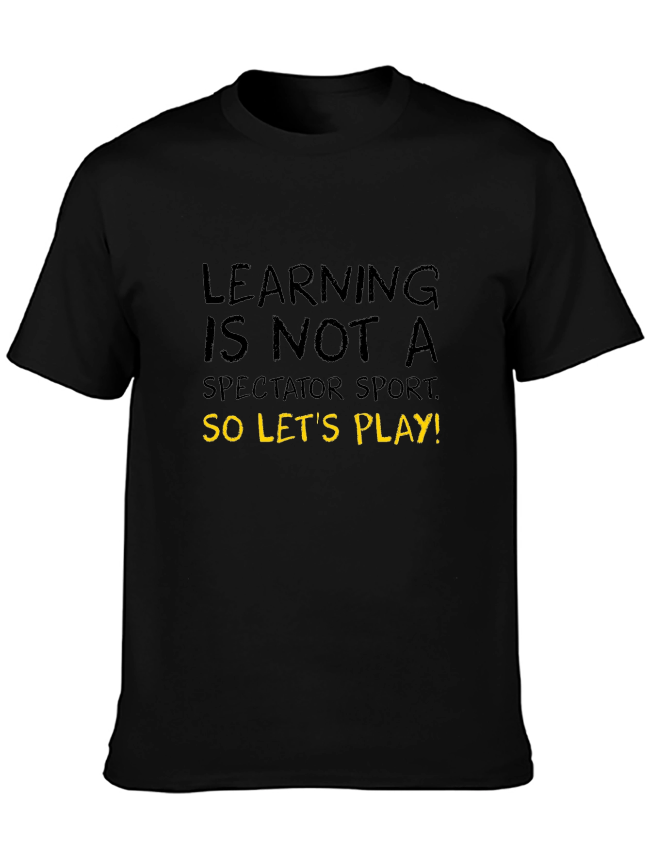 Learning is Not A Spectator Sport T-Shirt
