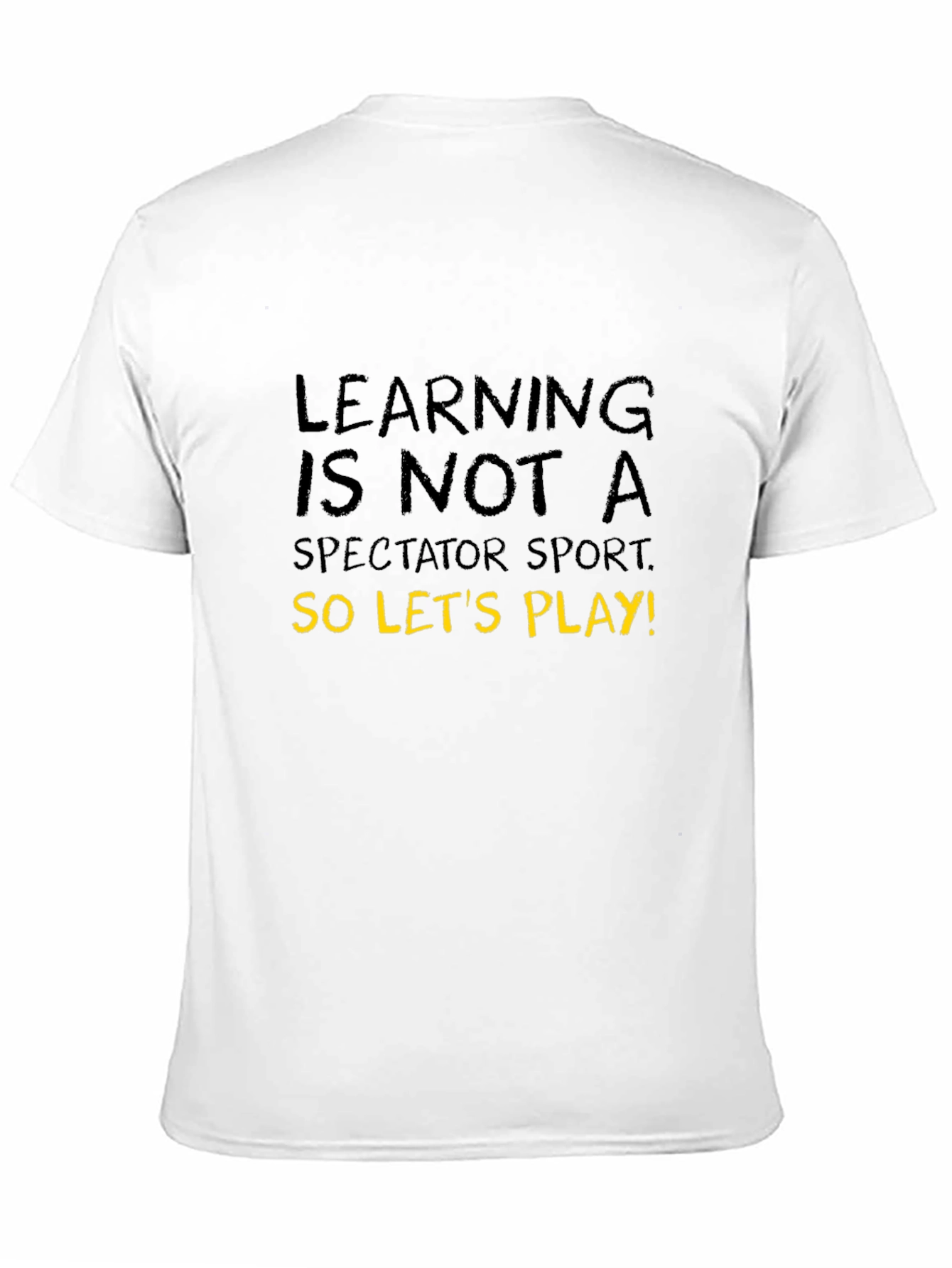 Learning is Not A Spectator Sport T-Shirt