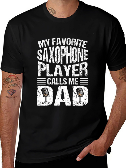 My Favorite Saxophone Player Calls Me Dad T-Shirt