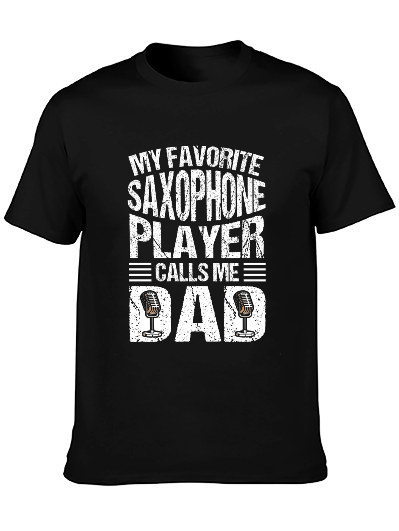 My Favorite Saxophone Player Calls Me Dad T-Shirt