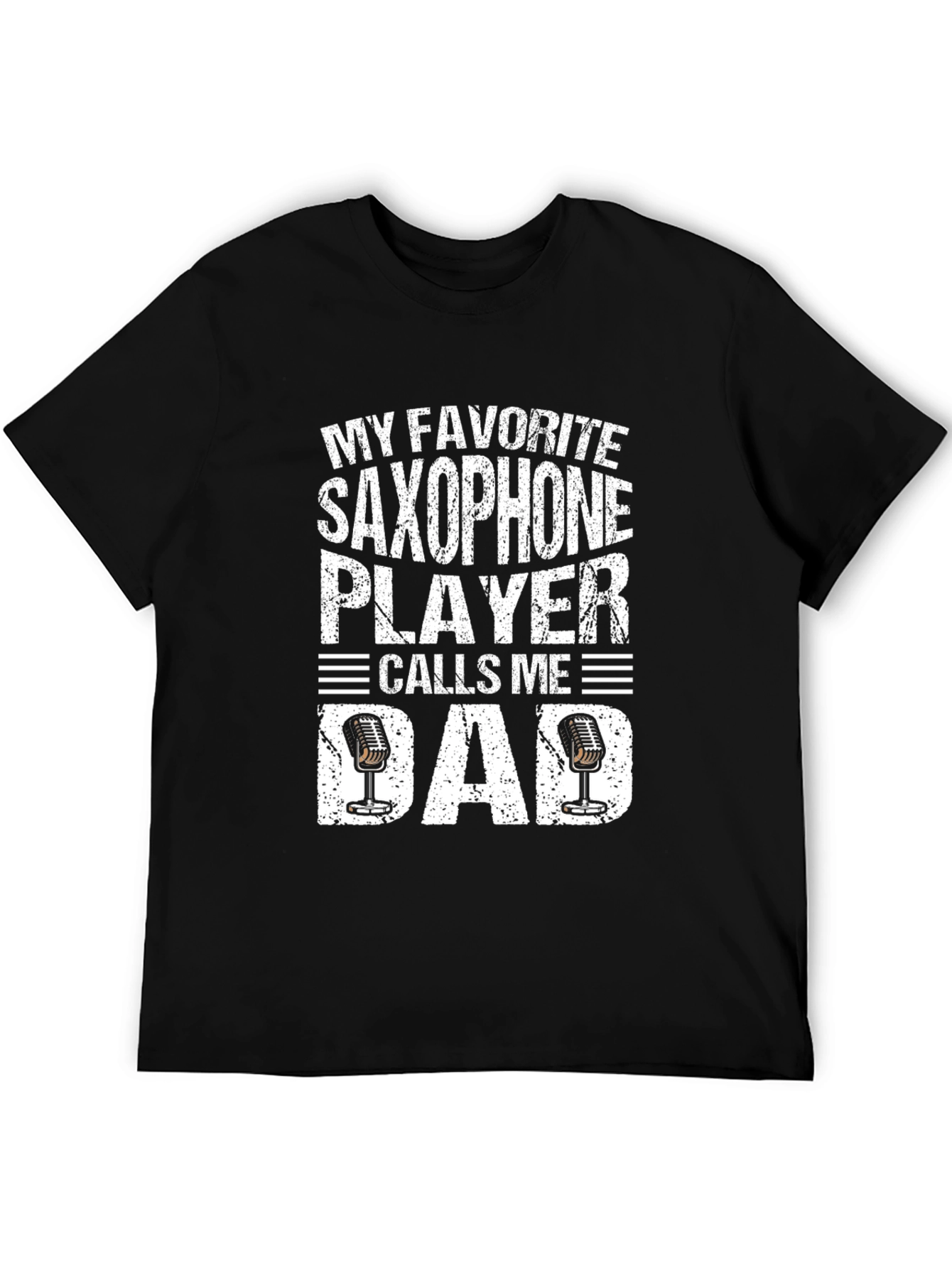 My Favorite Saxophone Player Calls Me Dad T-Shirt