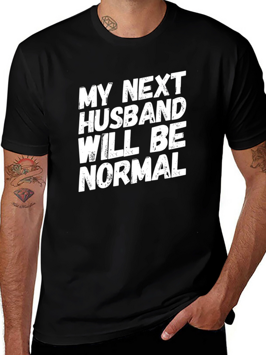 Funny Husband Graphic Tee - Next Husband Will Be Normal