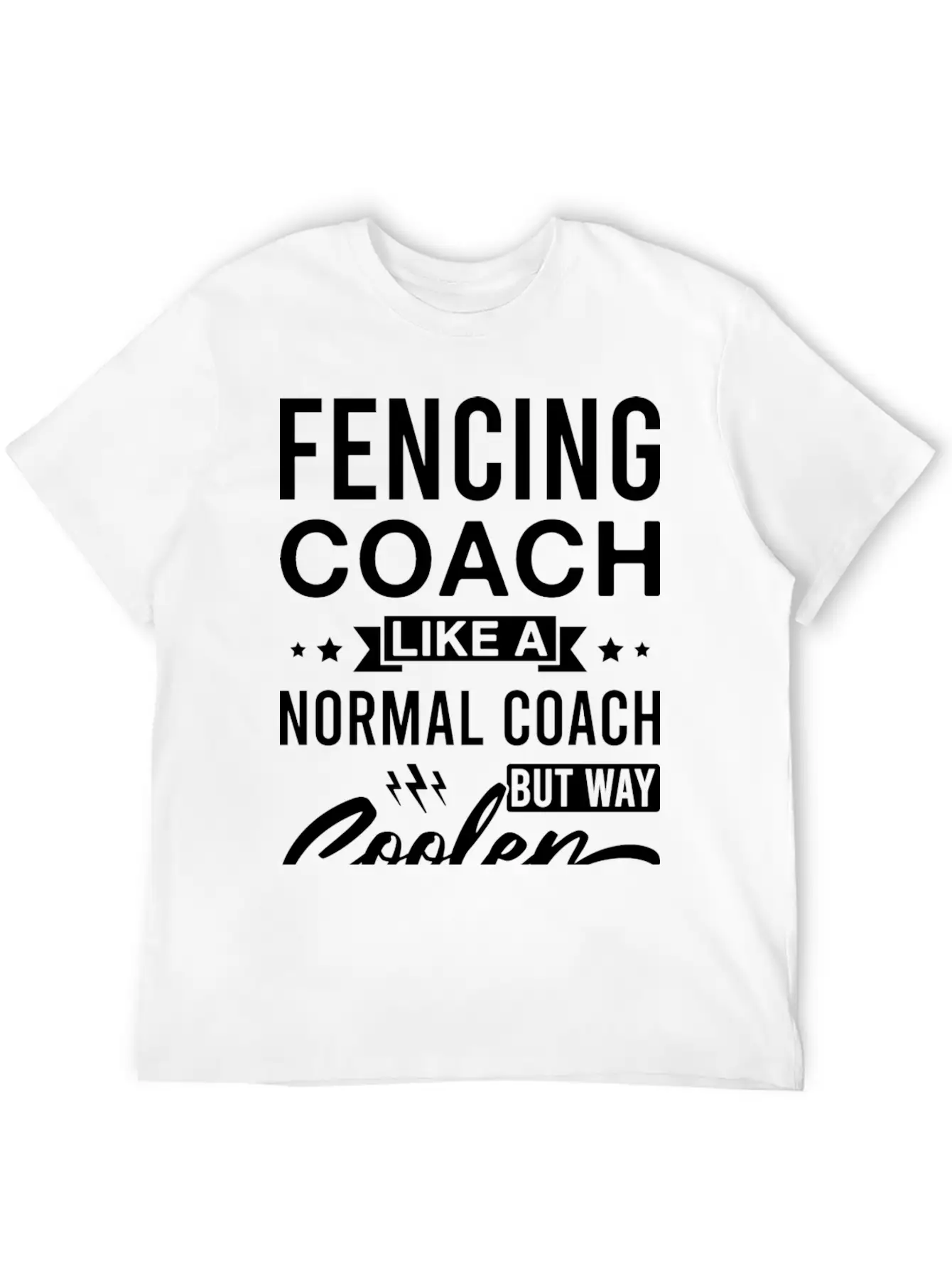 Fencing Coach Like A Normal Coach But Way Cooler Unisex Casual T-Shirt – Clean Design For Daily Comfort