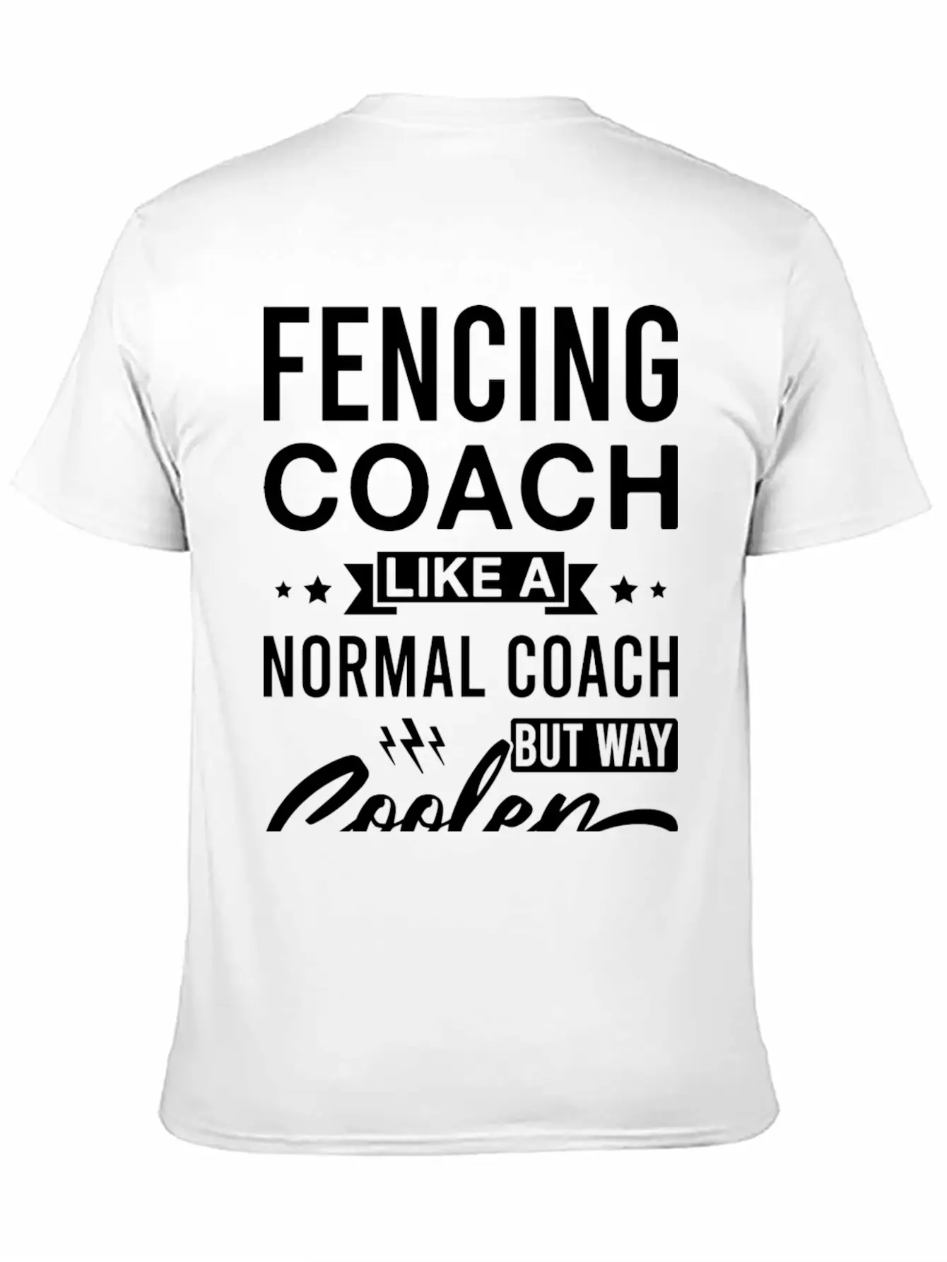 Fencing Coach Like A Normal Coach But Way Cooler Unisex Casual T-Shirt – Clean Design For Daily Comfort