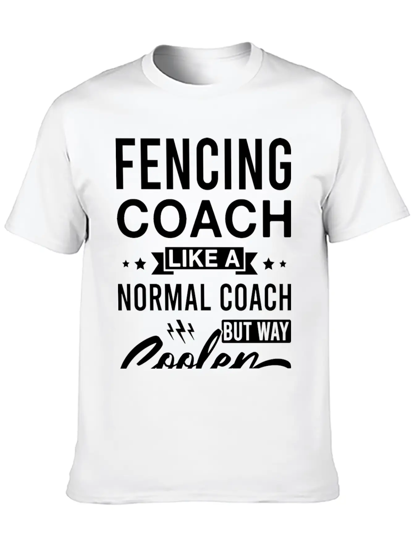 Fencing Coach Like A Normal Coach But Way Cooler Unisex Casual T-Shirt – Clean Design For Daily Comfort