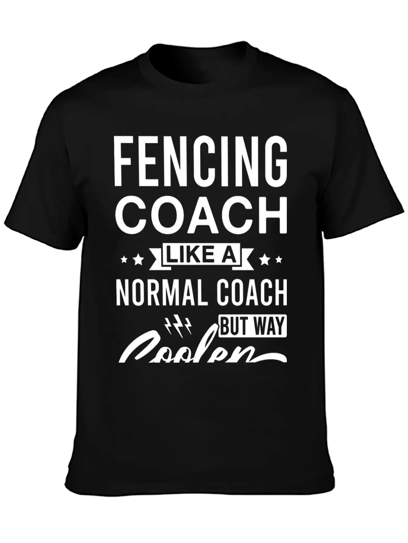 Fencing Coach Like A Normal Coach But Way Cooler Unisex Casual T-Shirt – Clean Design For Daily Comfort