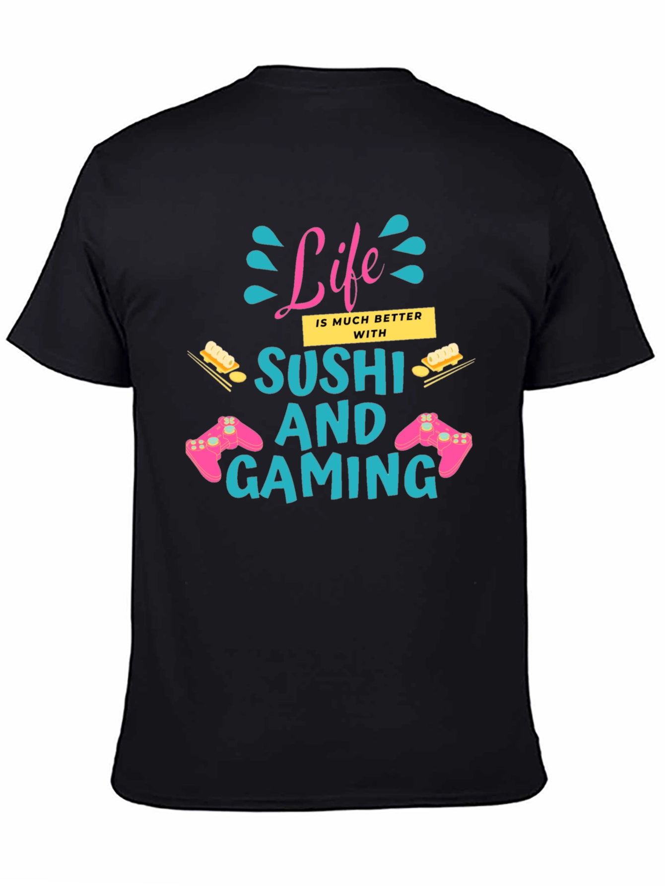 Life Better with Sushi and Gaming Black T-Shirt