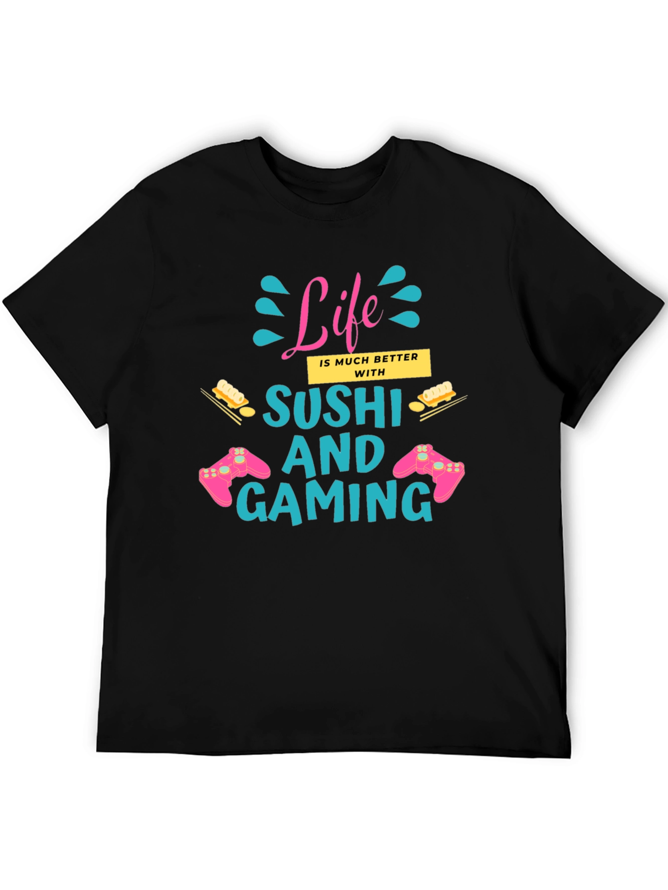 Life Better with Sushi and Gaming Black T-Shirt
