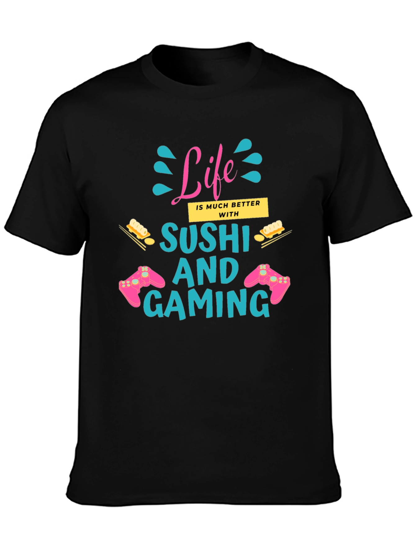 Life Better with Sushi and Gaming Black T-Shirt