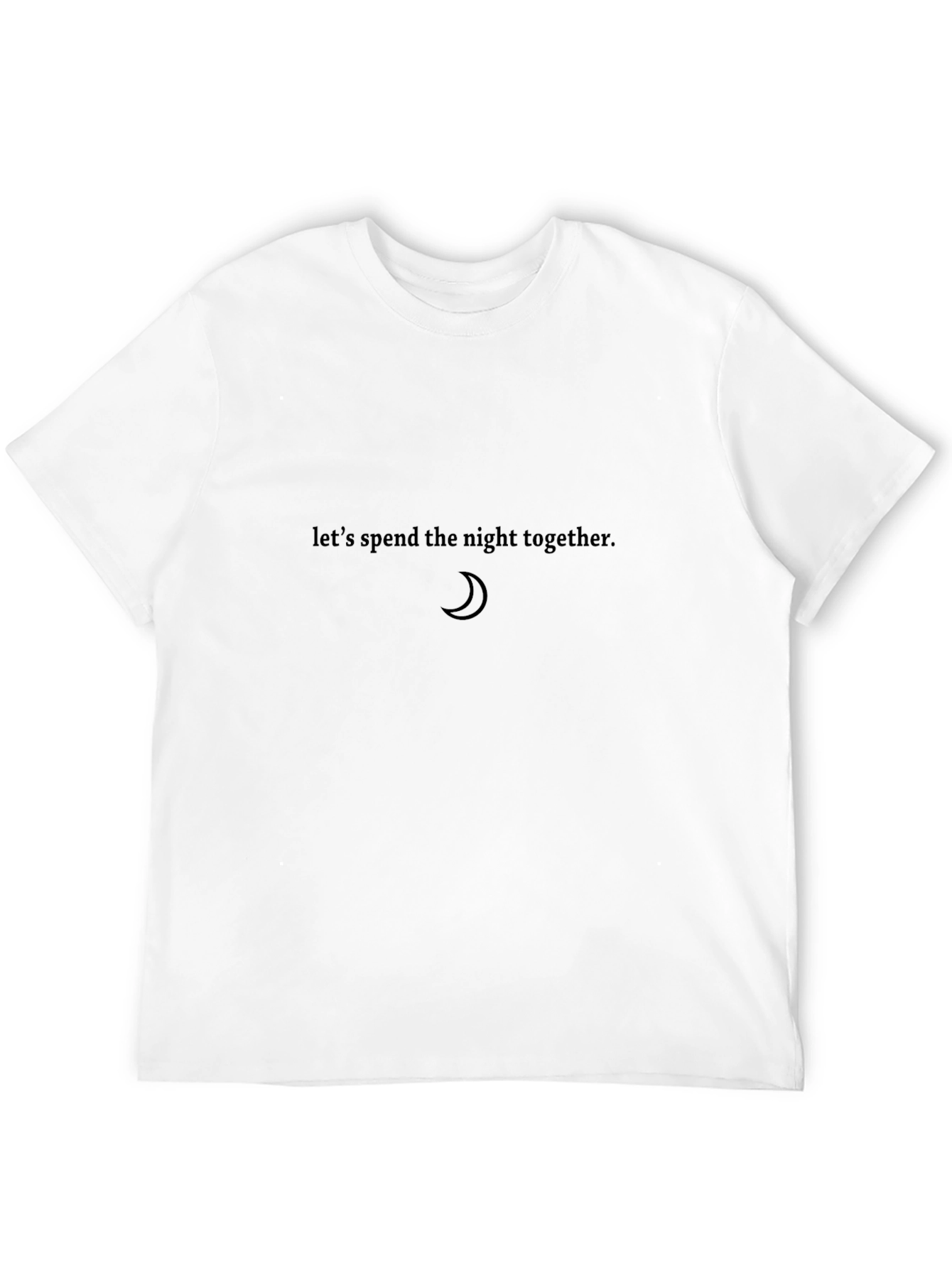 Lets Spend The Night Together T-Shirt
