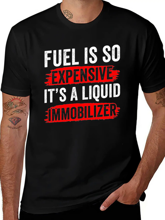 Fuel Is So Expensive It's A Liquid Immobilizer Gas Unisex Casual T-Shirt – Clean Design For Daily Comfort
