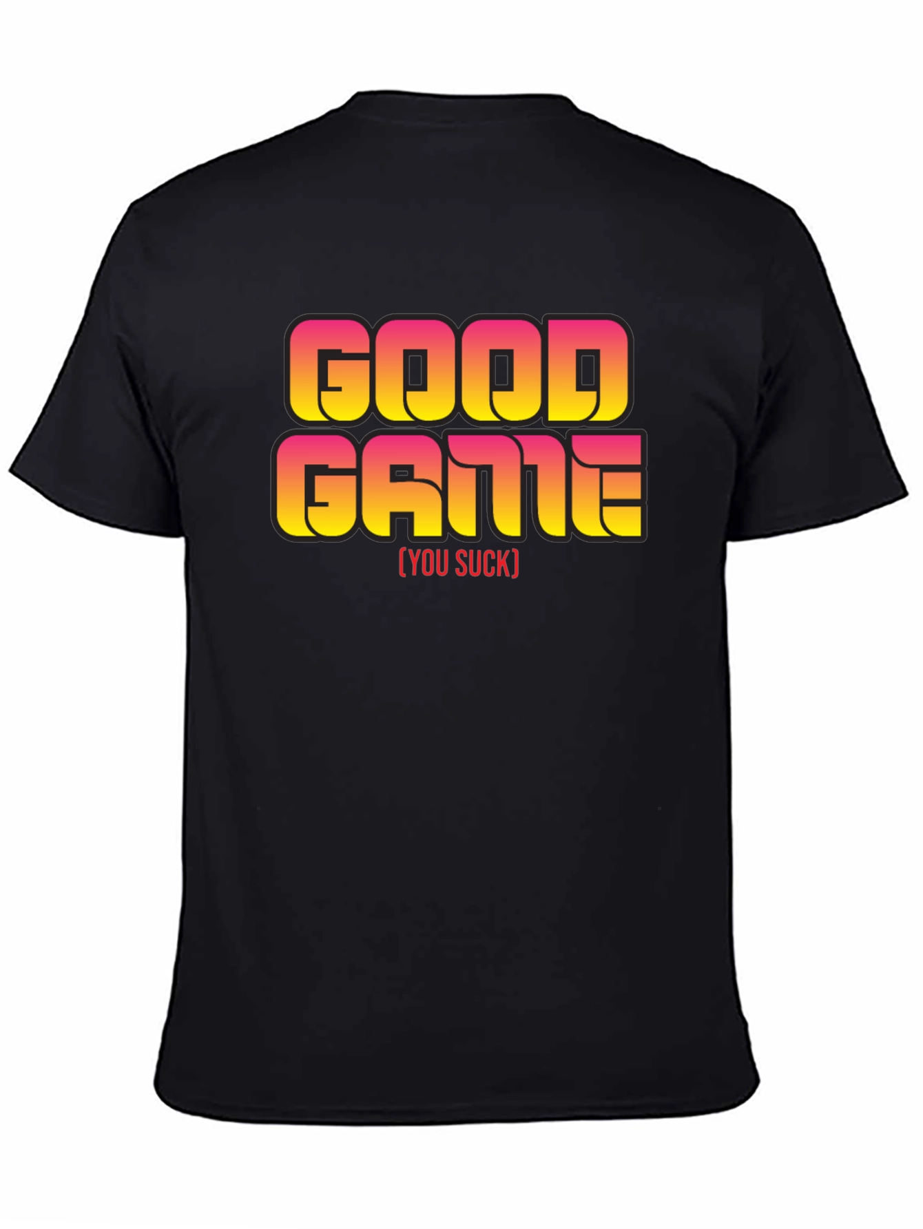 Good Game [You Suck] Slogan Black T-Shirt
