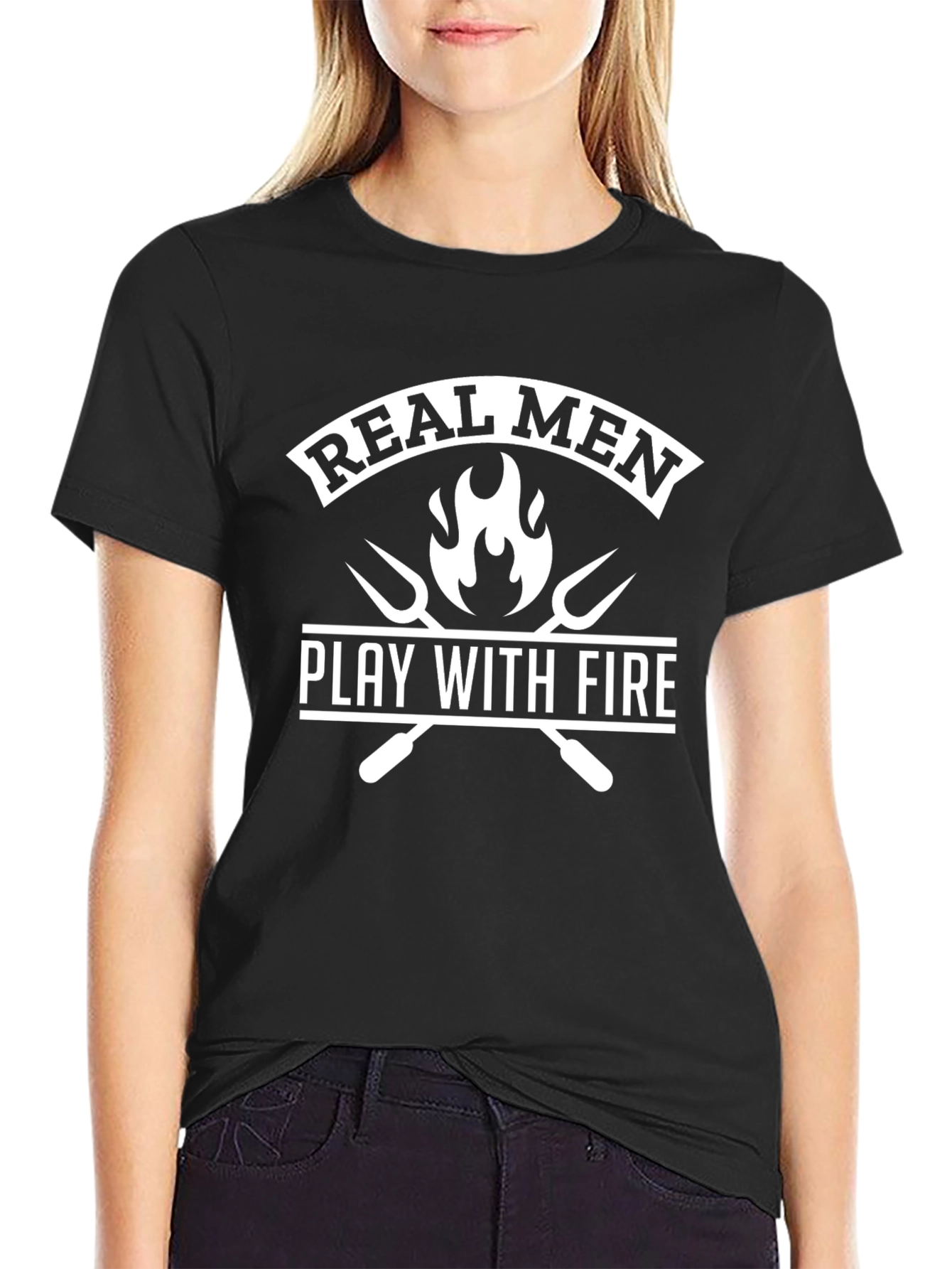 Real Men Play With Fire Black T-Shirt