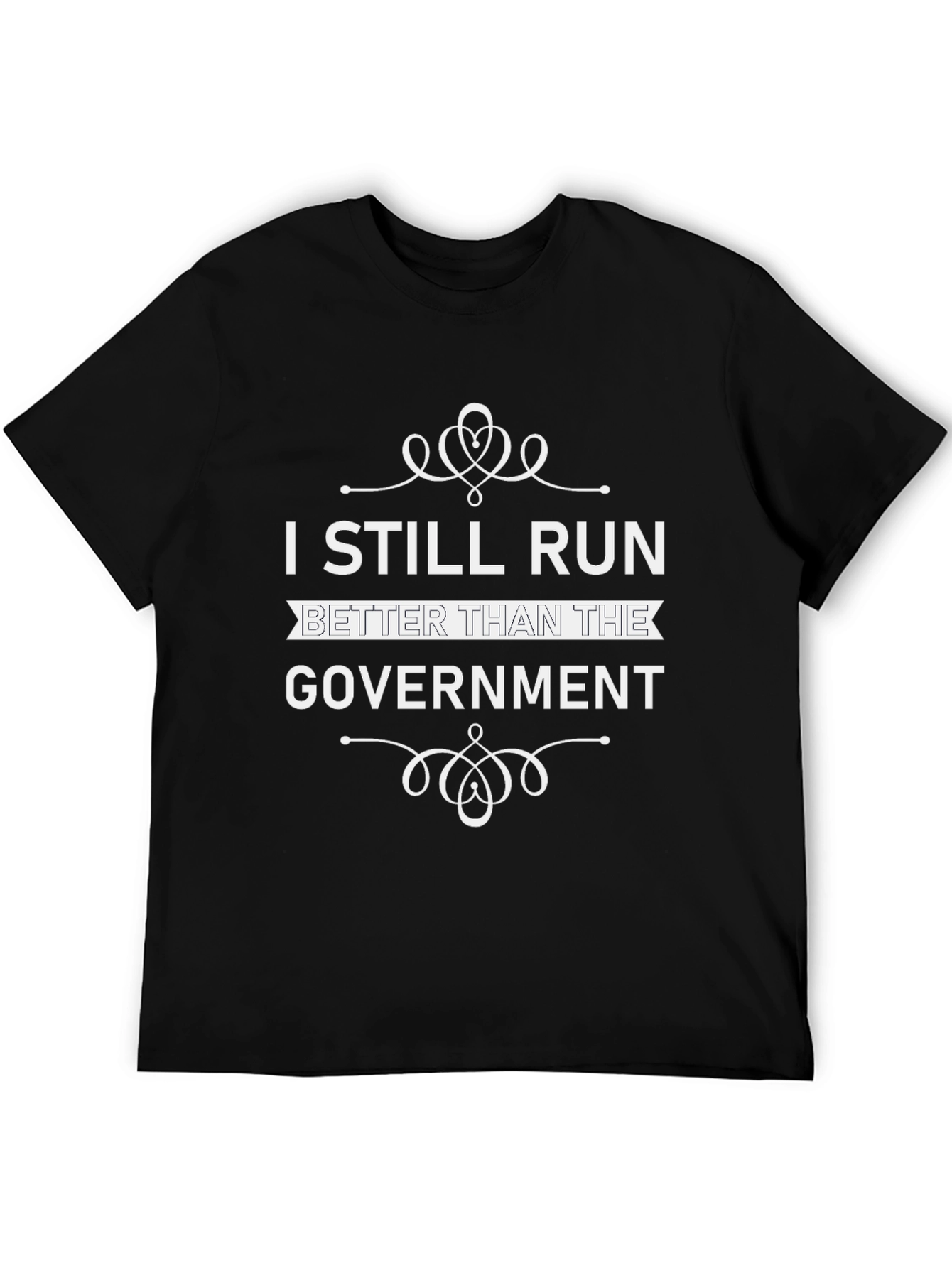 I Still Run Better Than The Government T-Shirt