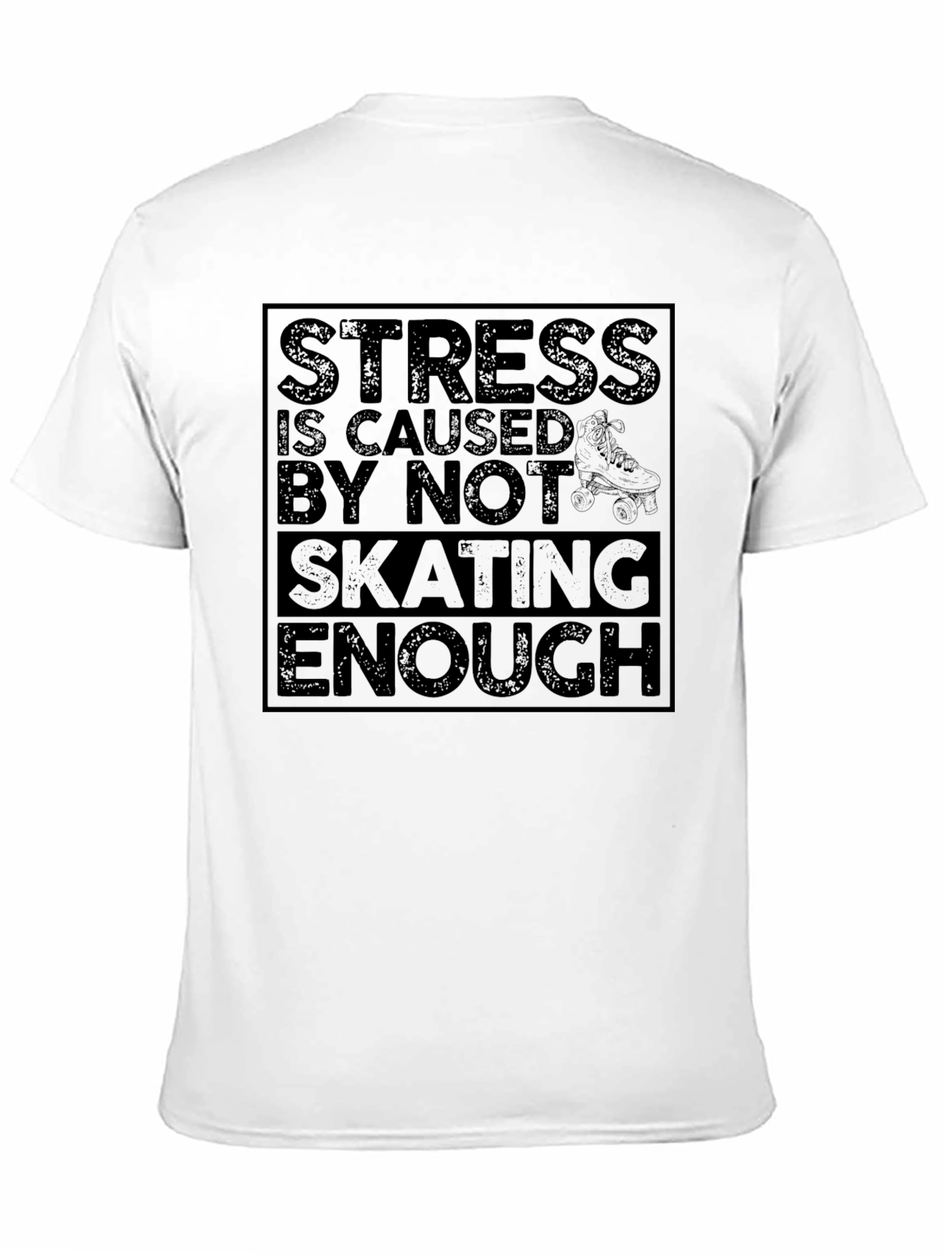 Stress is Caused by Not Skating Enough Graphic Tee