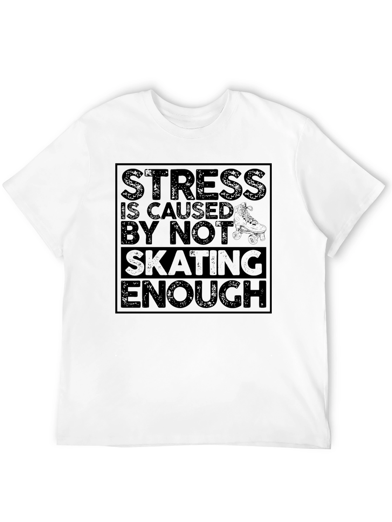 Stress is Caused by Not Skating Enough Graphic Tee