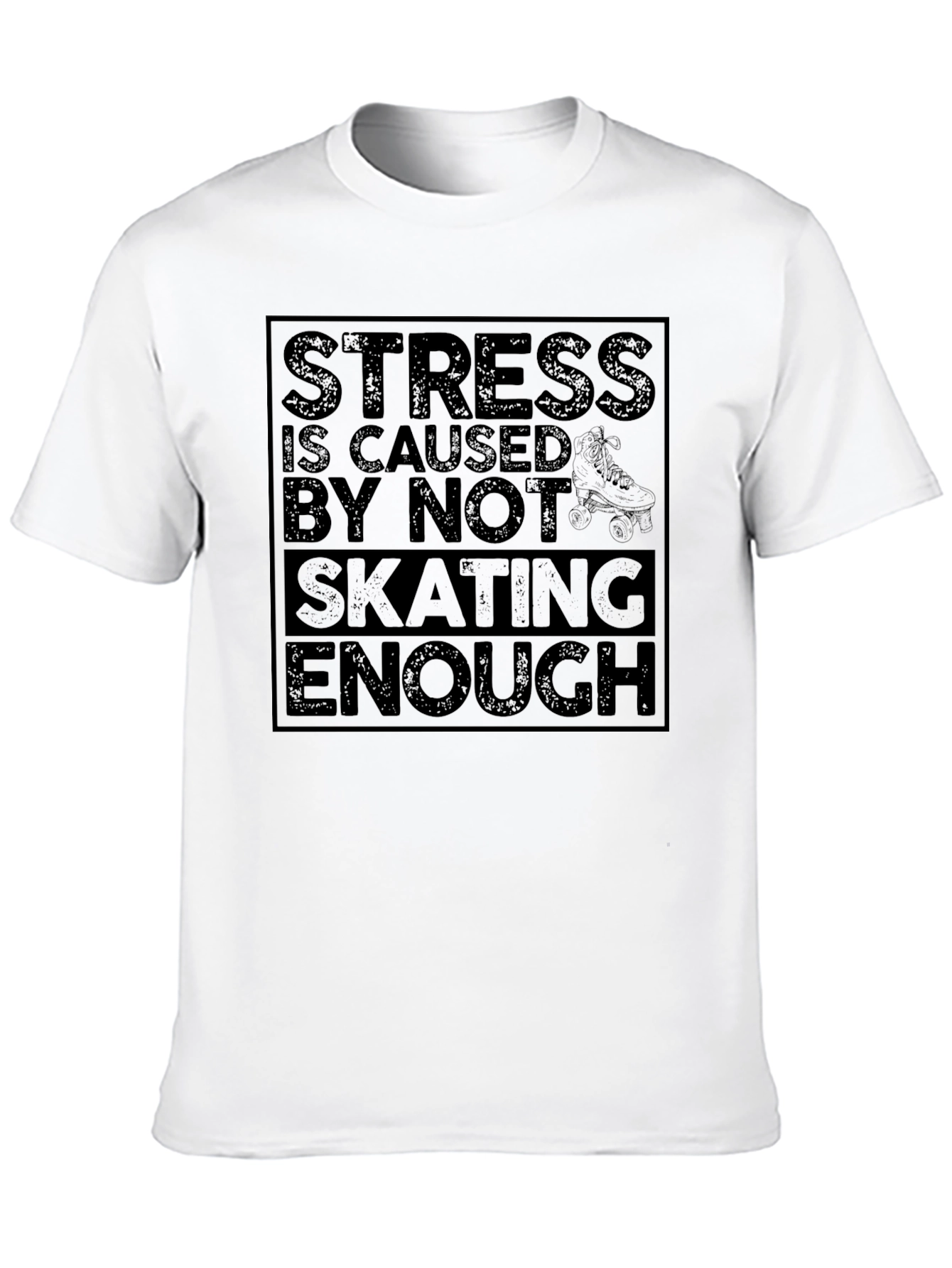 Stress is Caused by Not Skating Enough Graphic Tee