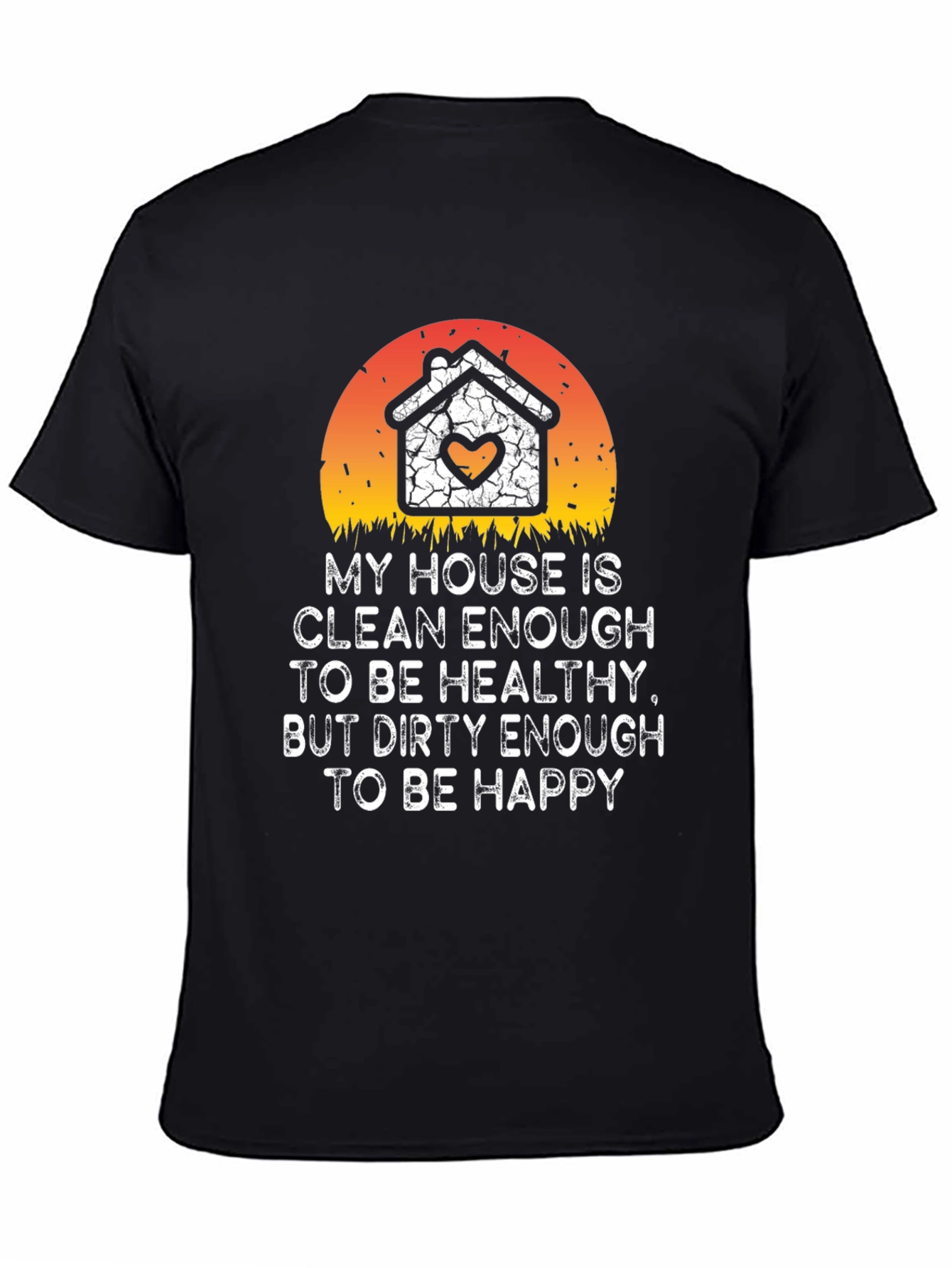 Funny House Cleaning Slogan Graphic T-Shirt
