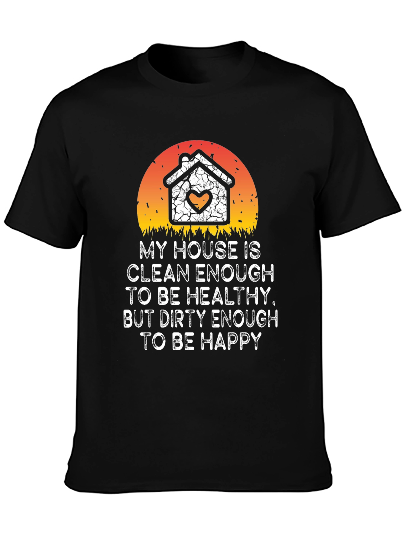 Funny House Cleaning Slogan Graphic T-Shirt