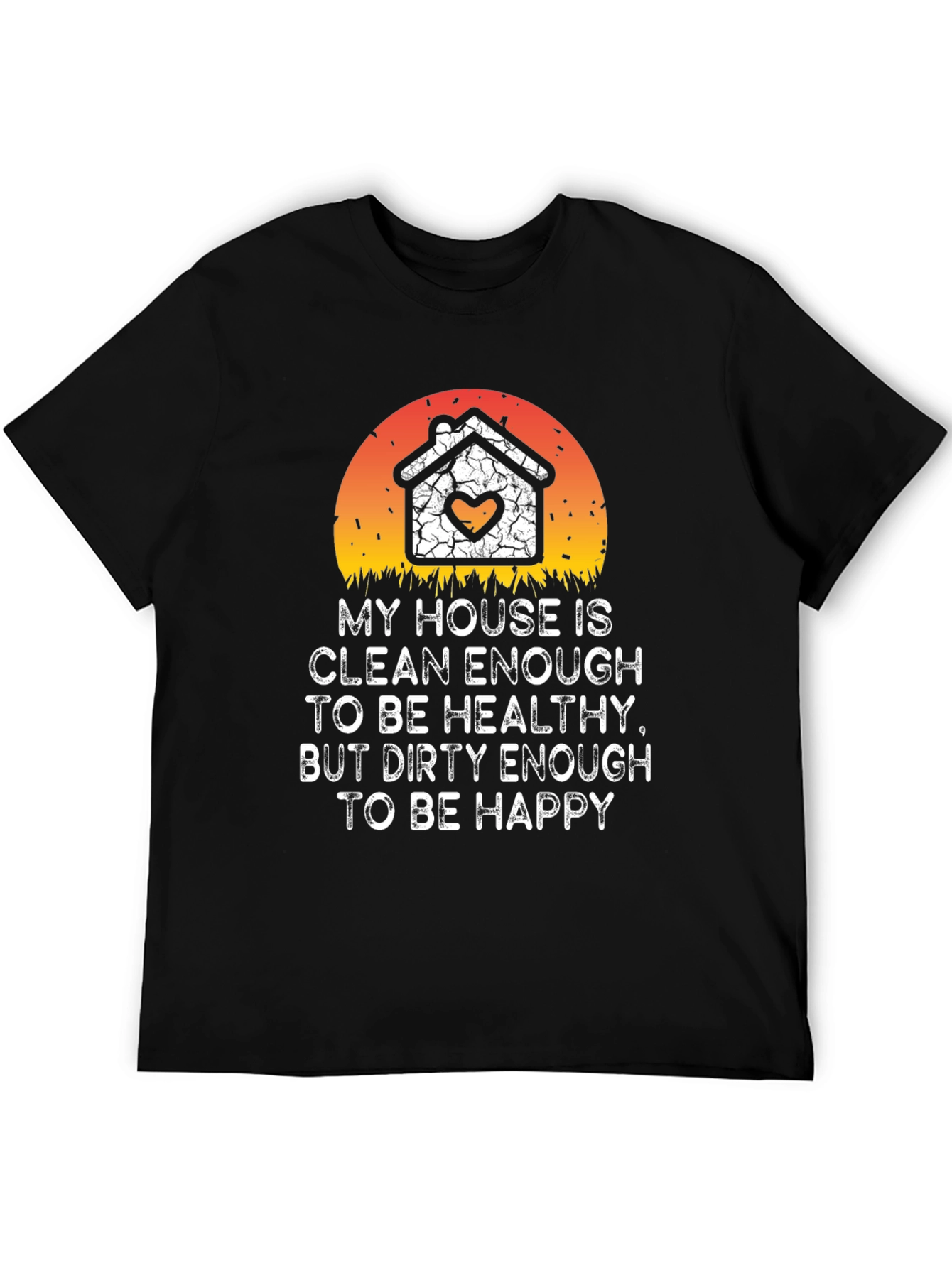 Funny House Cleaning Slogan Graphic T-Shirt