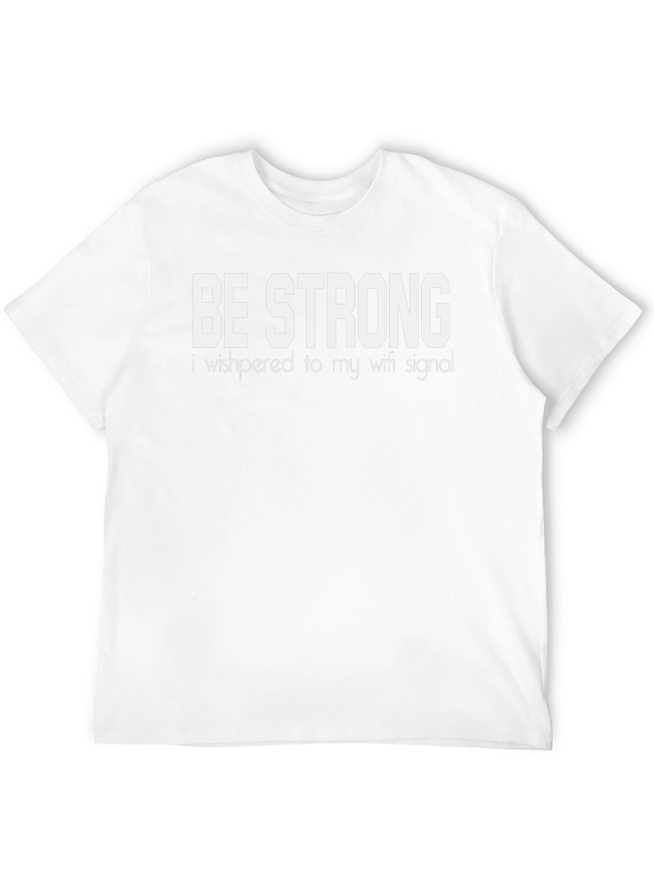Be Strong Wifi Signal Funny Graphic T-Shirt